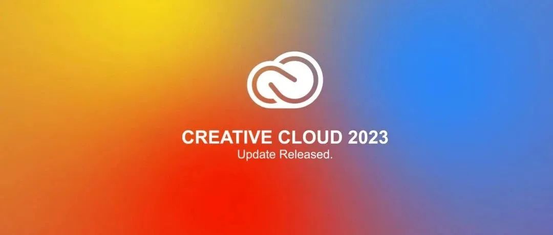 Adobe2023全家桶4月新版本发布，更智能更好用！一键安装，建议收藏!【1489期】